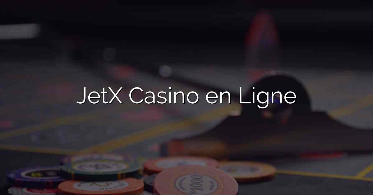JetX Casino en Ligne
