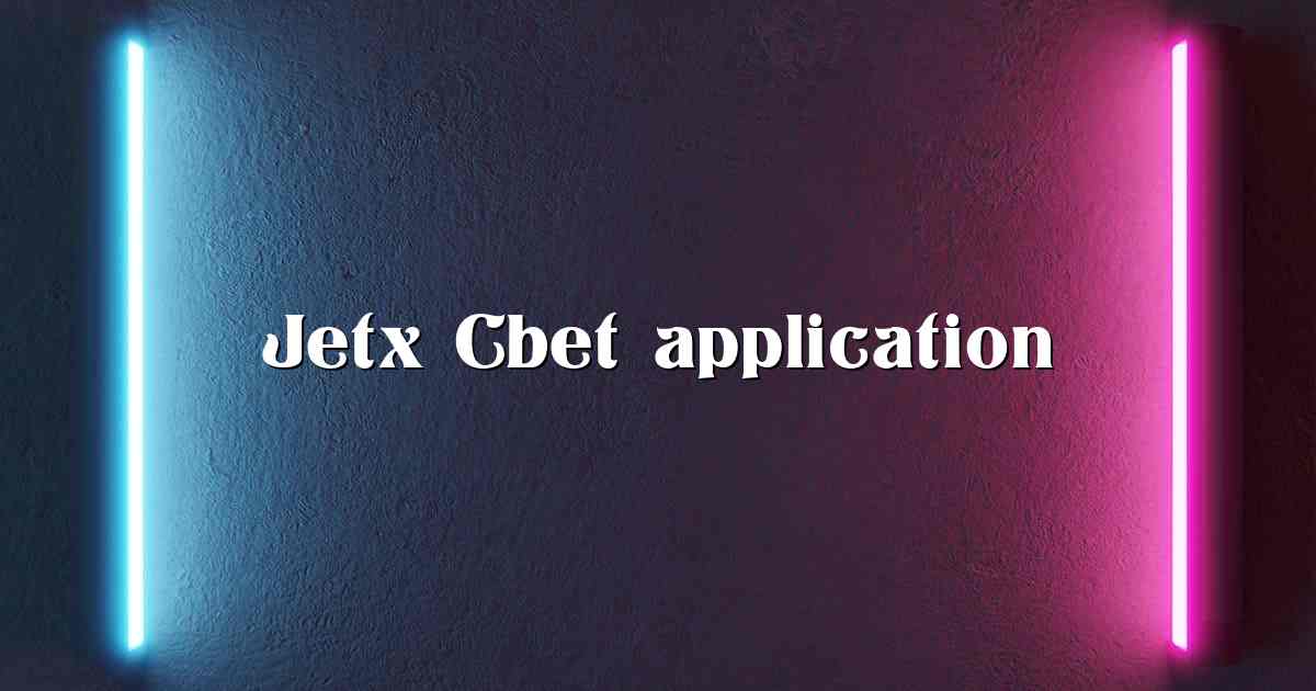 Jetx Cbet application