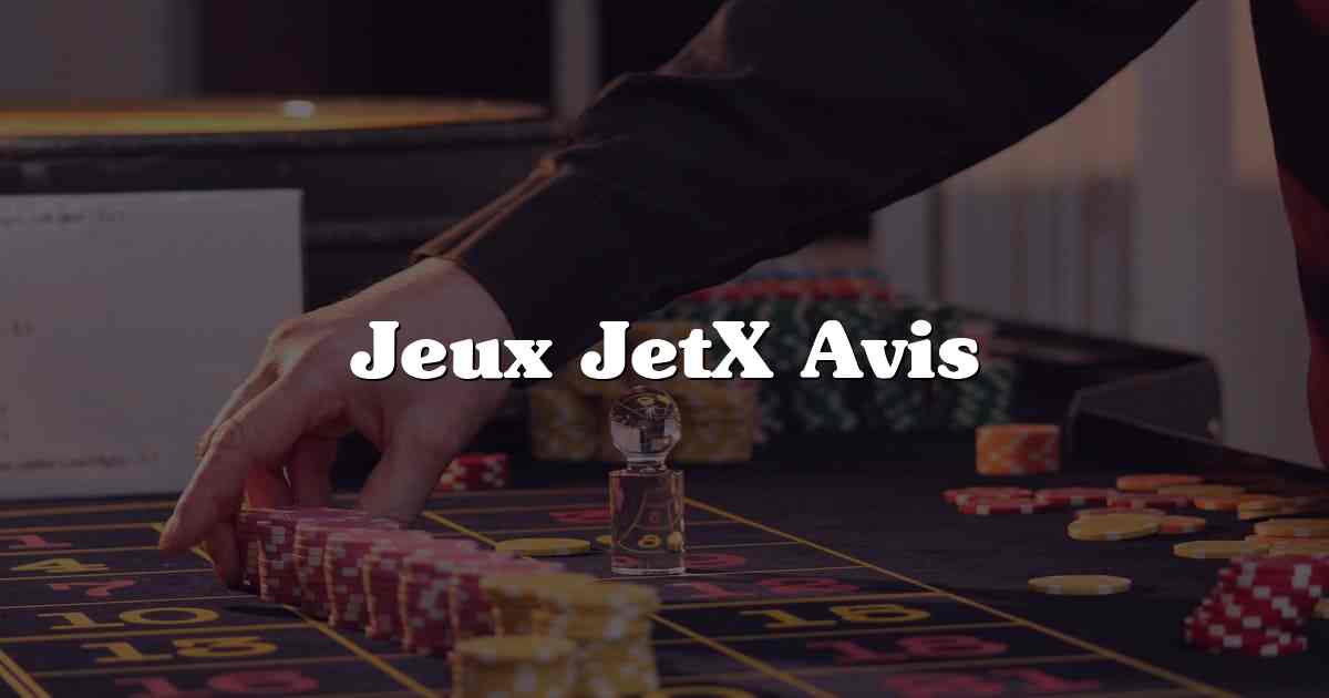Jeux JetX Avis