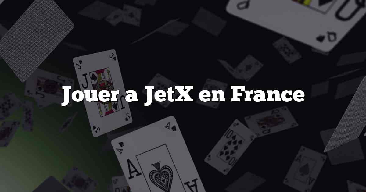 Jouer a JetX en France
