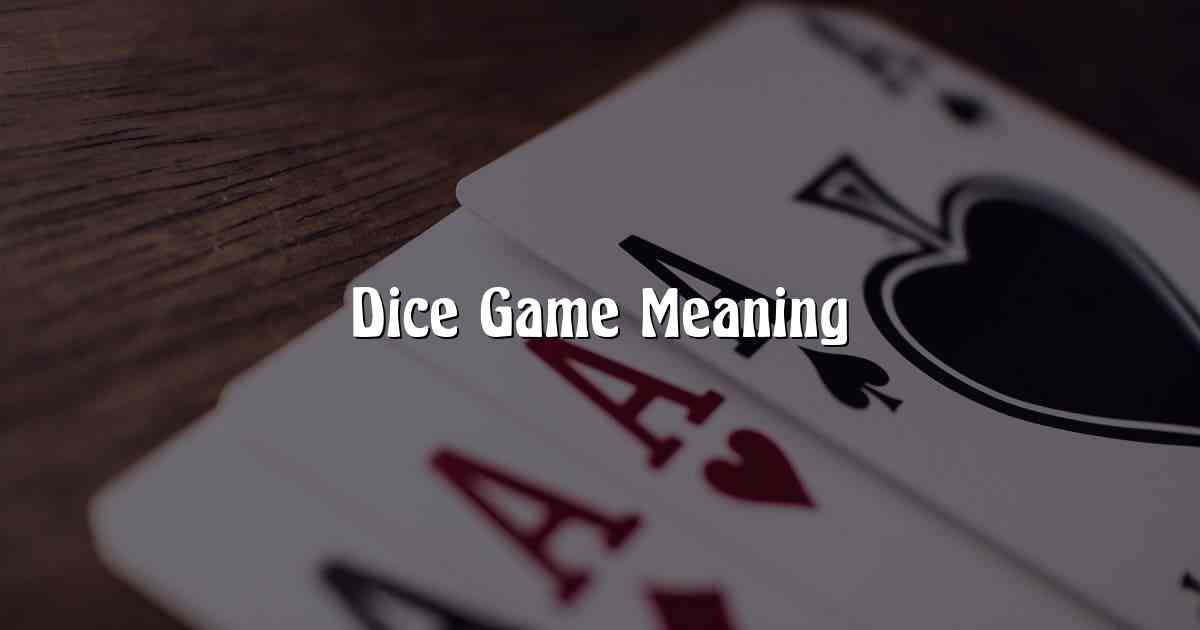 Dice Game Meaning