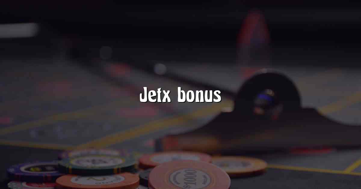 Jetx bonus