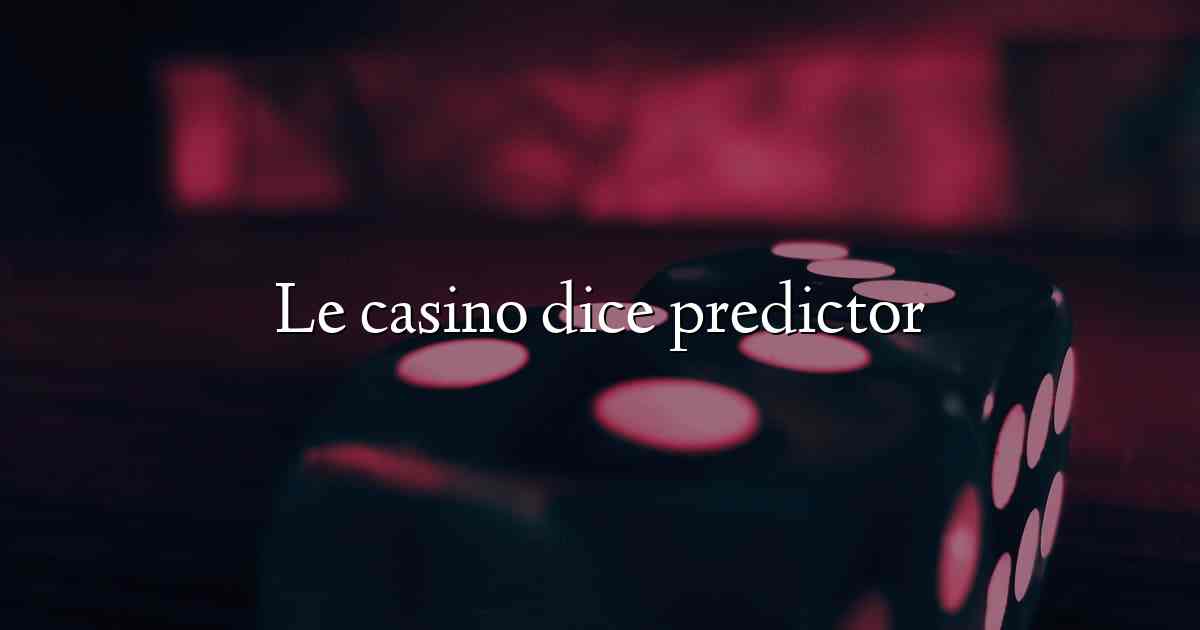 Le casino dice predictor