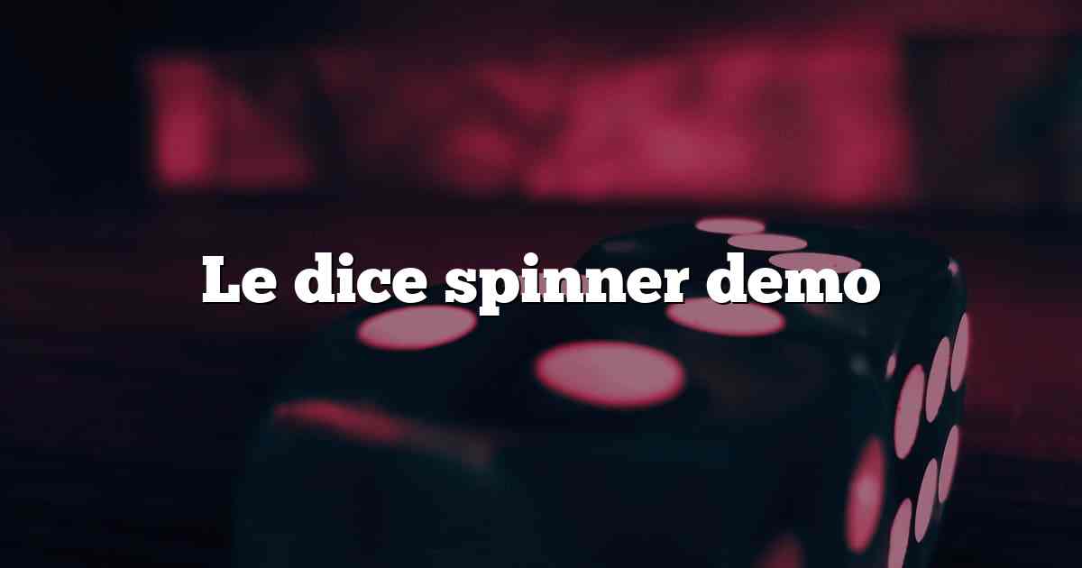 Le dice spinner demo