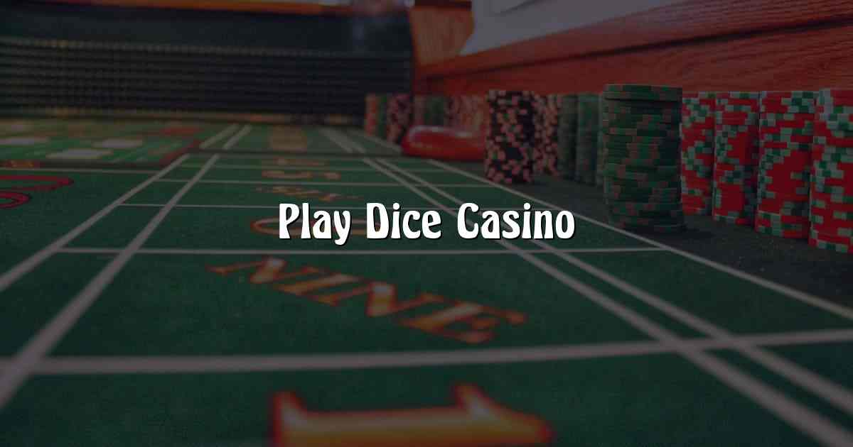 Play Dice Casino